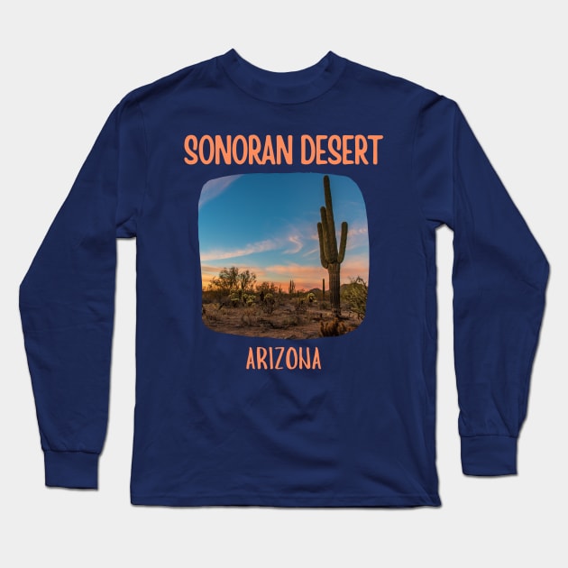 Sonoran Desert Arizona Long Sleeve T-Shirt by soulfulprintss8